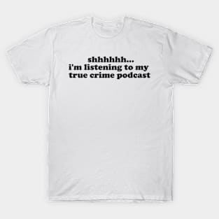 shhh crime podcast shirt, true crime podcasts True Crime TShirt,True Crime Shirt,Crime Show T-Shirt